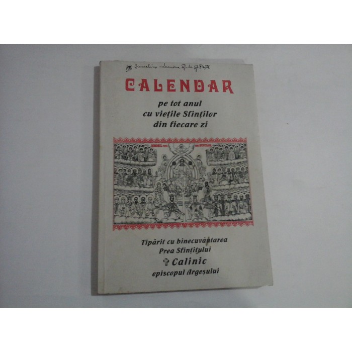 CALENDAR PE TOT ANUL VIETILE SFINTILOR DIN FIECARE ZI - PREA SFINTITUL CALINIC EPISCOPUL ARGESULUI